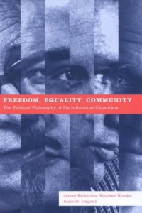 cover of the book Freedom, Equality, Community: The Political Philosophy of Six Influential Canadians