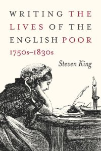 cover of the book Writing the Lives of the English Poor, 1750s-1830s