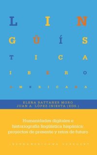 cover of the book Humanidades digitales e historiografía lingüística hispánica: proyectos de presente y retos de futuro