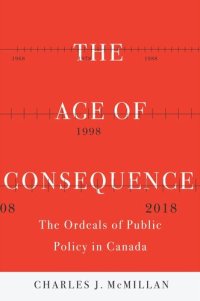 cover of the book The Age of Consequence: The Ordeals of Public Policy in Canada