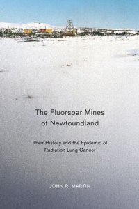 cover of the book Fluorspar Mines of Newfoundland: Their History and the Epidemic of Radiation Lung Cancer