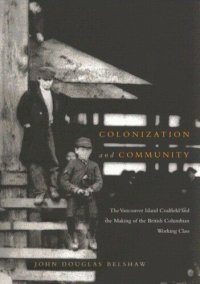 cover of the book Colonization and Community: The Vancouver Island Coalfield and the Making of the British Columbian Working Class