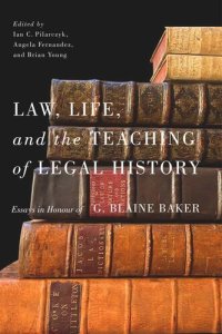 cover of the book Law, Life, and the Teaching of Legal History: Essays in Honour of G. Blaine Baker