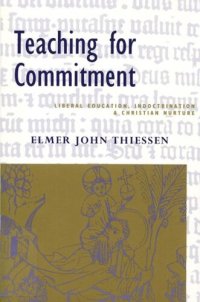 cover of the book Teaching for Commitment: Liberal Education, Indoctrination, and Christian Nurture