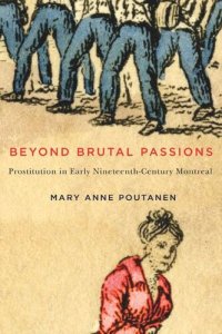 cover of the book Beyond Brutal Passions: Prostitution in Early Nineteenth-Century Montreal