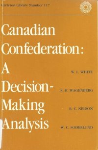 cover of the book Canadian Confederation: A Decision-Making Analysis