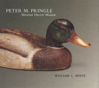 cover of the book Peter M. Pringle, Master Decoy Maker