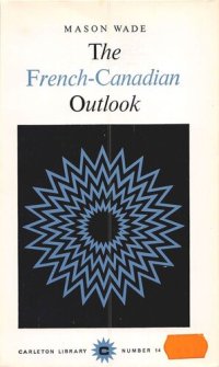 cover of the book The French-Canadian Outlook: A Brief Account of the Unknown North Americans