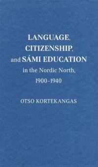 cover of the book Language, Citizenship, and Sámi Education in the Nordic North, 1900-1940