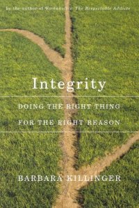 cover of the book Integrity, Second Edition: Doing the Right Thing for the Right Reason