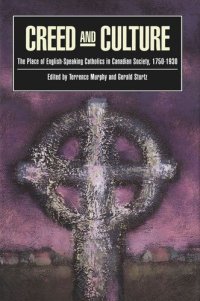 cover of the book Creed and Culture: The Place of English-Speaking Catholics in Canadian Society, 1750-1930