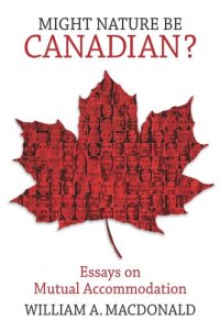 cover of the book Might Nature Be Canadian?: Essays on Mutual Accommodation