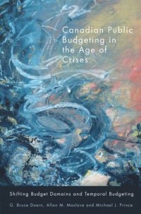 cover of the book Canadian Public Budgeting in the Age of Crises: Shifting Budgetary Domains and Temporal Budgeting