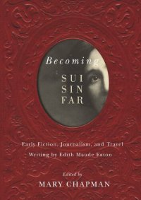 cover of the book Becoming Sui Sin Far: Early Fiction, Journalism, and Travel Writing by Edith Maude Eaton