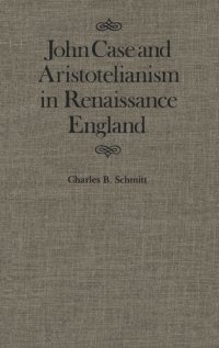 cover of the book John Case and Aristotelianism in Renaissance England