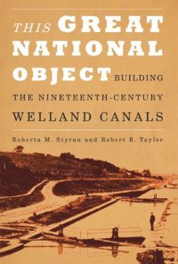 cover of the book This Great National Object: Building the Nineteenth-Century Welland Canals