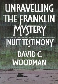 cover of the book Unravelling the Franklin Mystery: Inuit Testimony