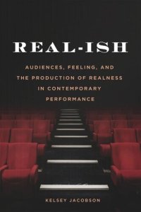 cover of the book Real-ish: Audiences, Feeling, and the Production of Realness in Contemporary Performance