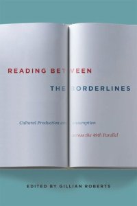 cover of the book Reading between the Borderlines: Cultural Production and Consumption across the 49th Parallel