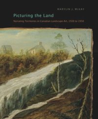 cover of the book Picturing the Land: Narrating Territories in Canadian Landscape Art, 1500-1950