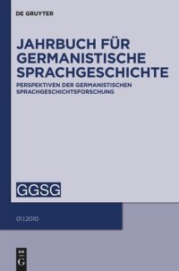 cover of the book Jahrbuch für Germanistische Sprachgeschichte. Band 1 Jahrbuch für Germanistische Sprachgeschichte: Perspektiven der Germanistischen Sprachgeschichtsforschung