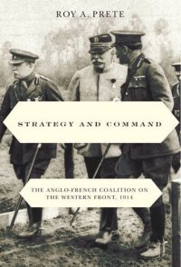 cover of the book Strategy and Command: The Anglo-French Coalition on the Western Front, 1914