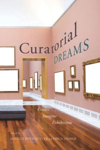 cover of the book Curatorial Dreams: Critics Imagine Exhibitions