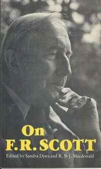 cover of the book On F.R. Scott: Essays on His Contributions to Law, Literature, and Politics