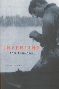 cover of the book Inventing Tom Thomson: From Biographical Fictions to Fictional Autobiographies and Reproductions