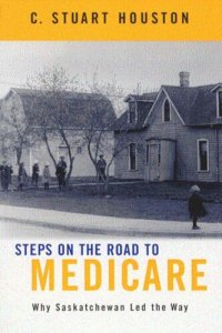 cover of the book Steps on the Road to Medicare: Why Saskatchewan Led the Way