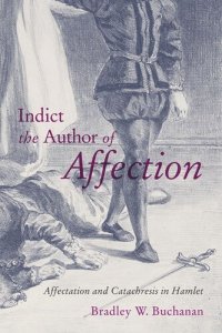 cover of the book Indict the Author of Affection: Affectation and Catachresis in Hamlet