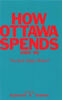 cover of the book How Ottawa Spends, 1989-1990: The Buck Stops Where?