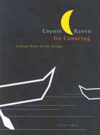 cover of the book Coyote and Raven Go Canoeing: Coming Home to the Village