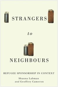 cover of the book Strangers to Neighbours: Refugee Sponsorship in Context