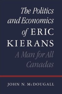 cover of the book Politics and Economics of Eric Kierans: A Man for All Canadas