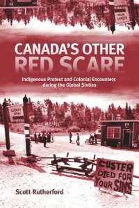 cover of the book Canada's Other Red Scare: Indigenous Protest and Colonial Encounters during the Global Sixties