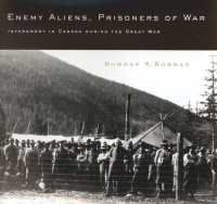 cover of the book Enemy Aliens, Prisoners of War: Internment in Canada during the Great War