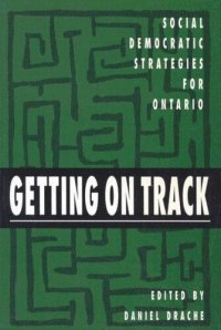 cover of the book Getting on Track: Social Democratic Strategies for Ontario