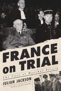 cover of the book France on Trial: The Case of Marshal Pétain