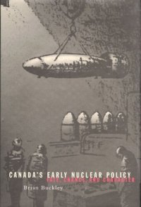 cover of the book Canada's Early Nuclear Policy: Fate, Chance, and Character