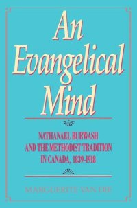 cover of the book Evangelical Mind: Nathanael Burwash and the Methodist Tradition in Canada, 1839-1918