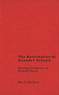 cover of the book Reformation of Canada's Schools: Breaking the Barriers to Parental Choice