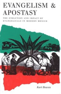 cover of the book Evangelism and Apostasy: The Evolution and Impact of Evangelicals in Modern Mexico