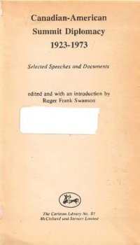 cover of the book Canadian-American Summit Diplomacy, 1923-1973: Selected Speeches and Documents