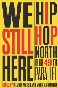 cover of the book We Still Here: Hip Hop North of the 49th Parallel