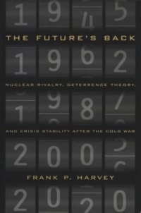 cover of the book Future's Back: Nuclear Rivalry, Deterrence Theory, and Crisis Stability after the Cold War