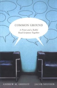 cover of the book Common Ground: A Priest and a Rabbi Read Scripture Together