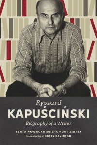 cover of the book Ryszard Kapuściński: Biography of a Writer