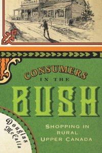 cover of the book Consumers in the Bush: Shopping in Rural Upper Canada