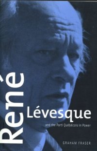 cover of the book René Lévesque and the Parti Québécois in Power